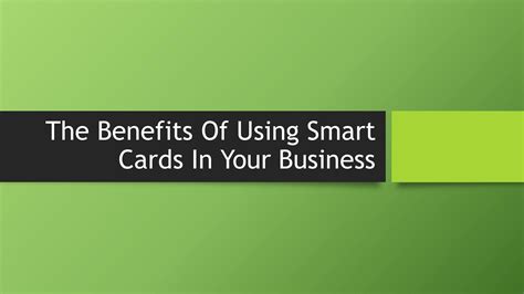 The benefits of using a smart card whe